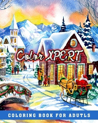 Color Xpert. Coloring Book for Adutls: Christmas Coloring Book for Adults Relaxation - The Best Way To Relax And Relieve Stress - A Festive Coloring B by Coloring, Xpert