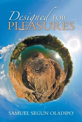 Designed for Pleasures by Oladipo, Samuel Segun