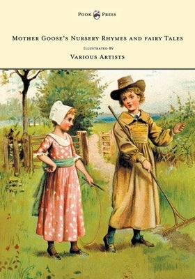 Mother Goose's Nursery Rhymes and Fairy Tales: With Six Coloured Plates, and Four Hundred and Twenty-Four Wood-Cuts by John Gilbert, John Tenniel, Har by Anon