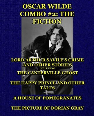 Oscar Wilde Combo #2: The Fiction: Lord Arthur Savile's Crime and Other Stories including The Canterville Ghost/The Happy Prince and Other T by Wilde, Oscar