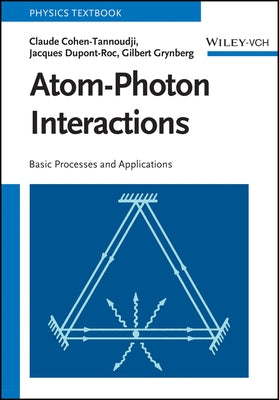 Atom-Photon Interactions by Cohen-Tannoudji, Claude