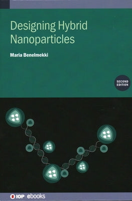 Designing Hybrid Nanoparticles (Second Edition) by Benelmekki, Maria
