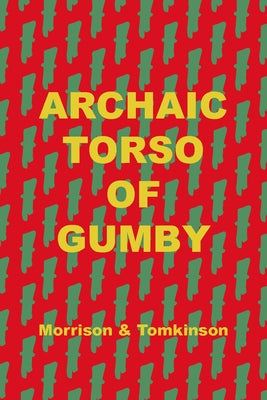 Archaic Torso of Gumby by Morrison, Geoffrey