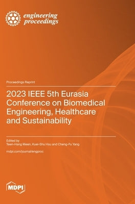 2023 IEEE 5th Eurasia Conference on Biomedical Engineering, Healthcare and Sustainability by Meen, Teen-Hang