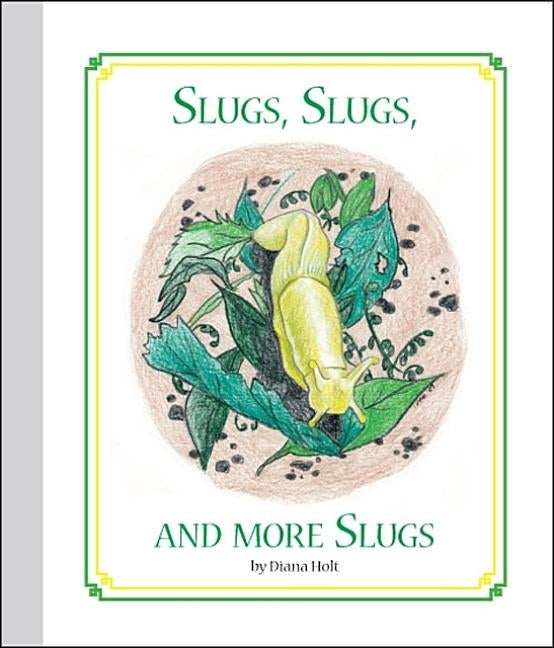 Slugs, Slugs, and More Slugs: Grandma's Silver Series by Holt, Diana