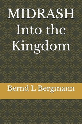 MIDRASH Into the Kingdom by Bergmann, Bernd L.