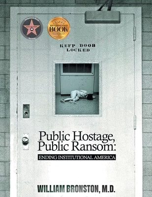Public Hostage, Public Ransom: Ending Institutional America by Bronston, William