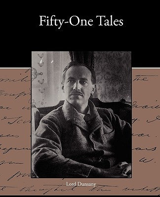 Fifty-One Tales by Dunsany, Lord