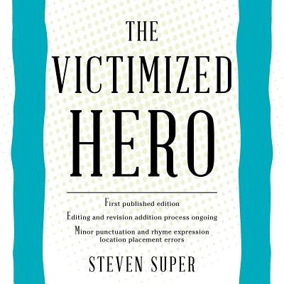 The Victimized Hero by Super, Steven