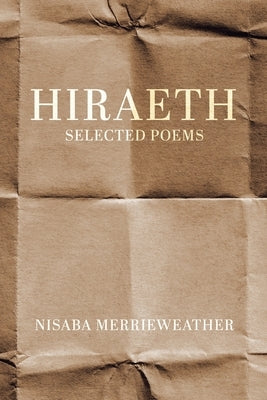 Hiraeth: Selected Poems by Merrieweather, Nisaba