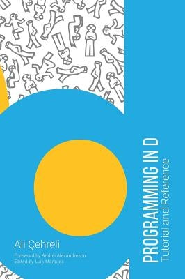 Programming in D: Tutorial and Reference by Cehreli, Ali