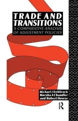 Trade and Transitions: A Comparative Analysis of Adjustment Policies by Chandler, Marsha