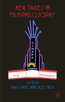 New Takes in Film-Philosophy by Carel, H.