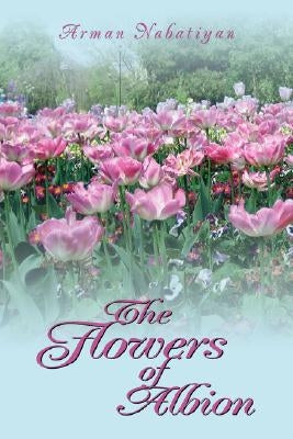The Flowers of Albion by Nabatiyan, Arman