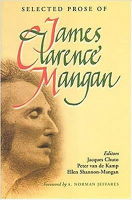 Selected Prose of James Clarence Mangan by Mangan, James Clarence