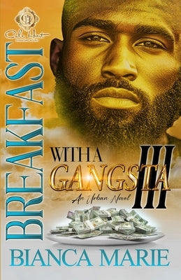 Breakfast With A Gangsta 3: An Urban Novel by Marie, Bianca