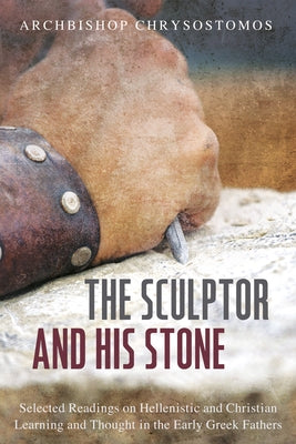 The Sculptor and His Stone by Chrysostomos, Archbishop