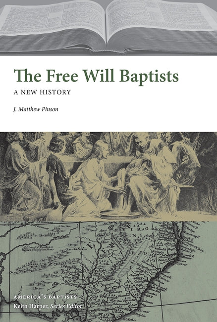 The Free Will Baptists: A New History by Pinson, J. Matthew