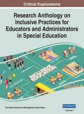 Research Anthology on Inclusive Practices for Educators and Administrators in Special Education, VOL 1 by Management Association, Information R.