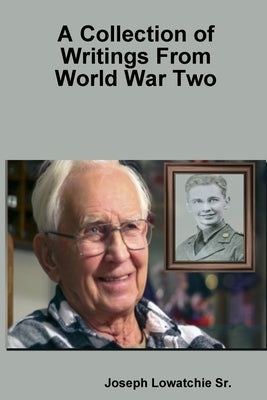 A Collection of Writings From World War II by Lowatchie, Joseph, Sr.