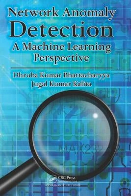 Network Anomaly Detection: A Machine Learning Perspective by Bhattacharyya, Dhruba Kumar