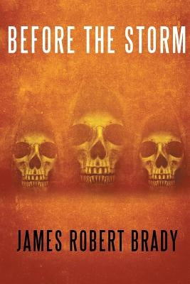 Before the Storm by Brady, James Robert