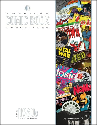 American Comic Book Chronicles: 1965-69 by Wells, John