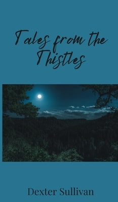 Tales from the Thistles by Sullivan, Dexter