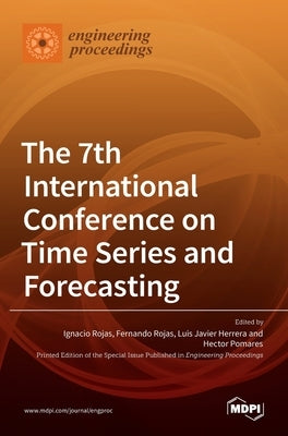 The 7th International Conference on Time Series and Forecasting by Rojas, Ignacio