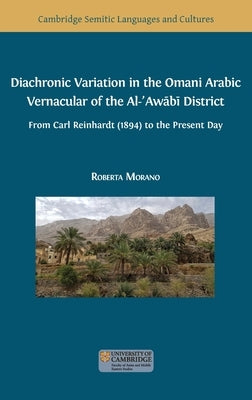 Diachronic Variation in the Omani Arabic Vernacular of the Al-ʿAwābī District by Morano, Roberta