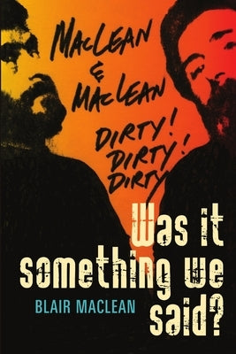 Was it something we said? by MacLean, Blair