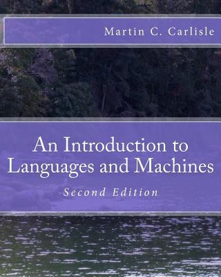 An Introduction to Languages and Machines by Carlisle, Martin C.