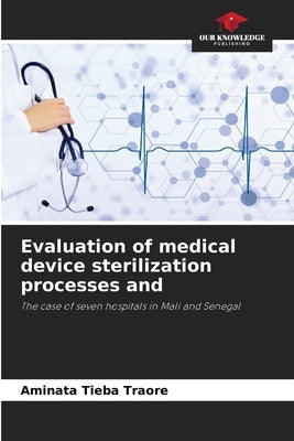 Evaluation of medical device sterilization processes and by Traore, Aminata Ti鐫a