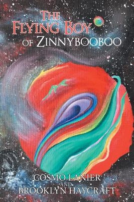 The Flying Boy of Zinnybooboo by Lanier-Eno, Cosmo