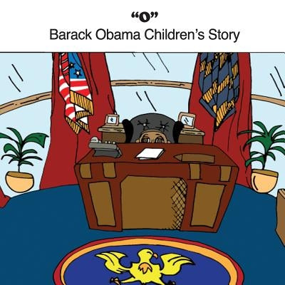O: Barack Obama Children's Story by Black, Benjamin
