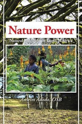 Nature Power: Natural Medicine in Tropical Africa by Adodo Osb, Anselm