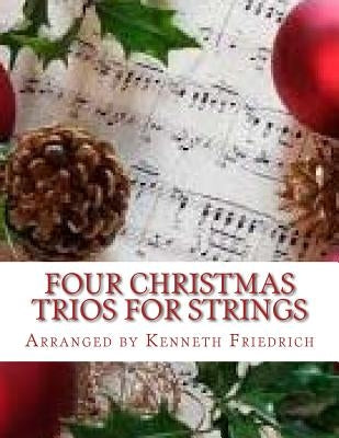 Four Christmas Trios for Strings by Friedrich, Kenneth D.