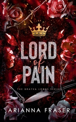 Lord of Pain - A Dark Bratva Romance by Fraser, Arianna