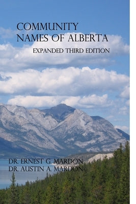 Community Place Names Of Alberta by Mardon, Austin