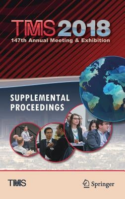 Tms 2018 147th Annual Meeting & Exhibition Supplemental Proceedings by &. Materials Society