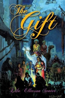 The Gift by Senter, Lila Ellexson