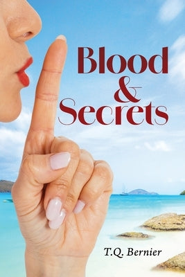 Blood & Secrets by Bernier, T. Q.