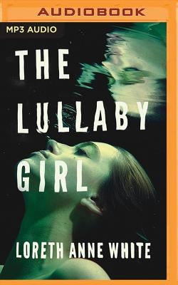 The Lullaby Girl by White, Loreth Anne