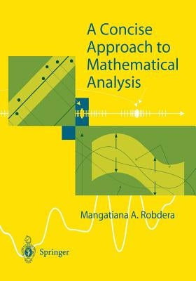 A Concise Approach to Mathematical Analysis by Robdera, Mangatiana A.