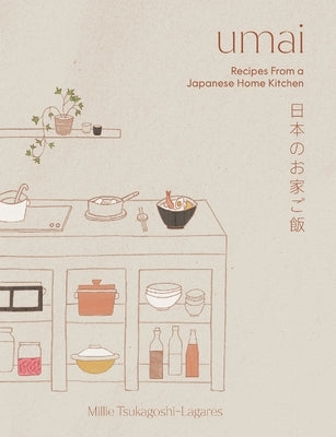 Umai: Recipes from a Japanese Home Kitchen by Tsukagoshi, Millie