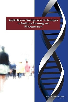 Applications of Toxicogenomic Technologies to Predictive Toxicology and Risk Assessment by National Research Council