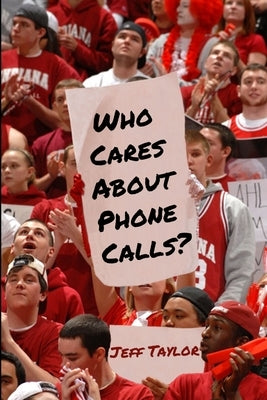 Who Cares About Phone Calls? by Taylor, Jeff