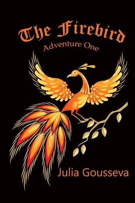 Firebird: Adventure One by Gousseva, Julia