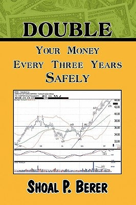 Double Your Money Every Three Years Safely by Berer, Shoal P.