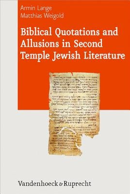 Biblical Quotations and Allusions in Second Temple Jewish Literature by Lange, Armin